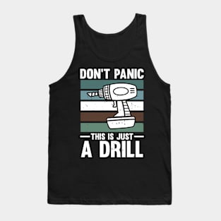 Don't Panic This is Just a Drill Tank Top